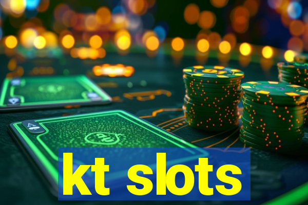 kt slots