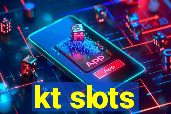 kt slots