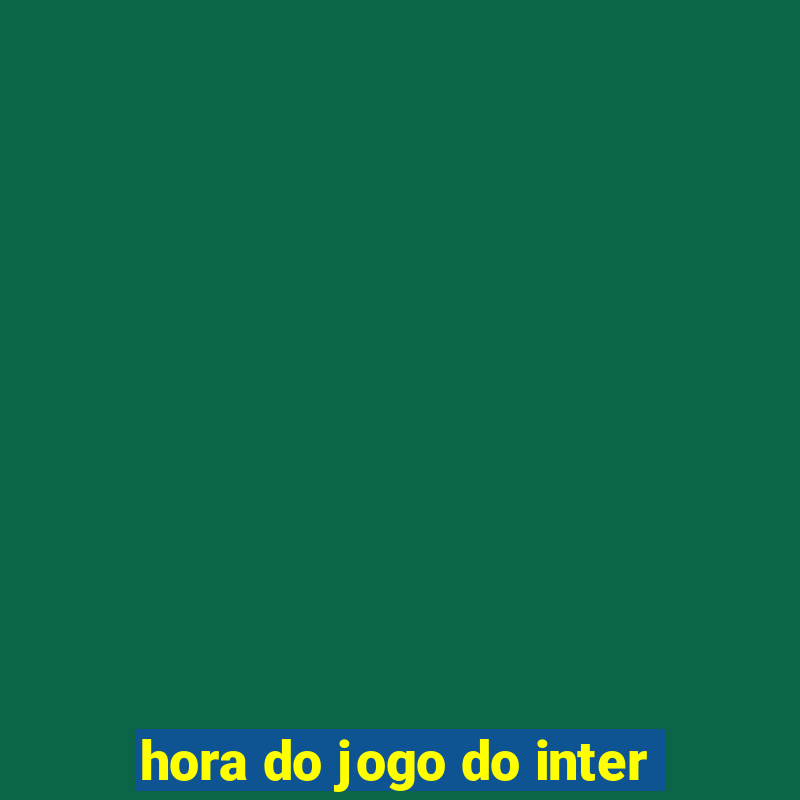 hora do jogo do inter