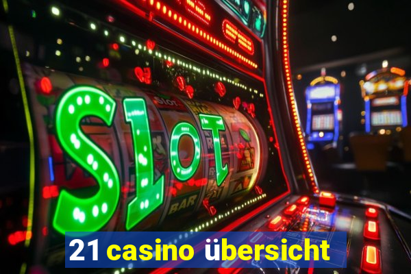 21 casino übersicht