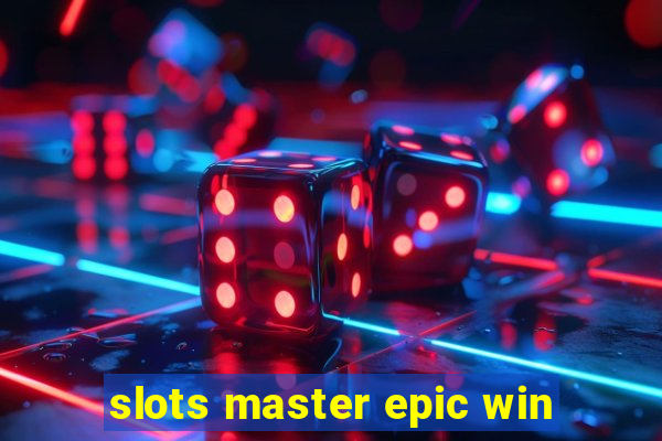 slots master epic win