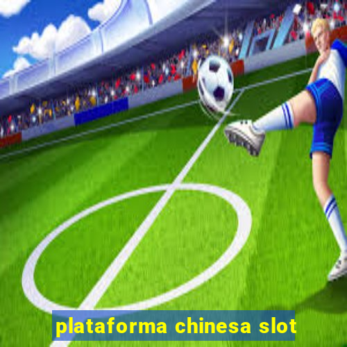 plataforma chinesa slot