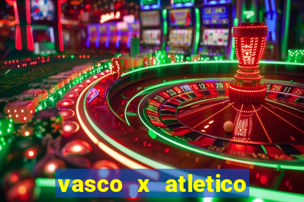 vasco x atletico ao vivo