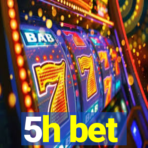 5h bet