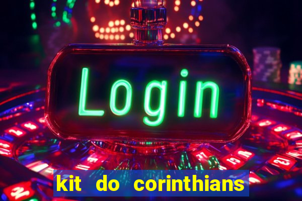 kit do corinthians dls 22