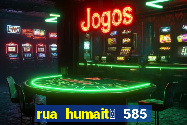 rua humait谩 585 bela vista