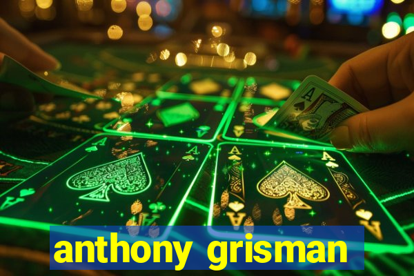 anthony grisman