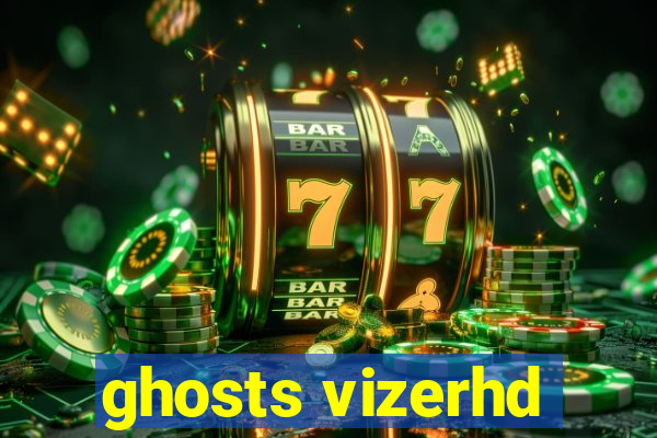 ghosts vizerhd