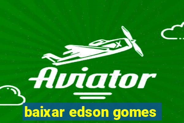 baixar edson gomes