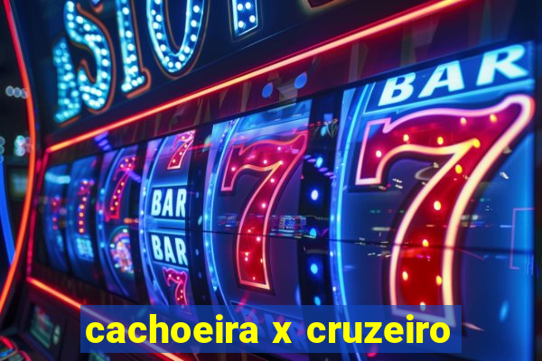 cachoeira x cruzeiro