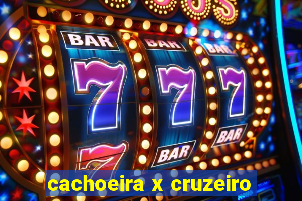 cachoeira x cruzeiro