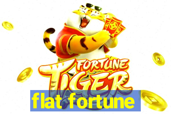 flat fortune