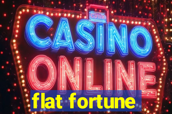 flat fortune