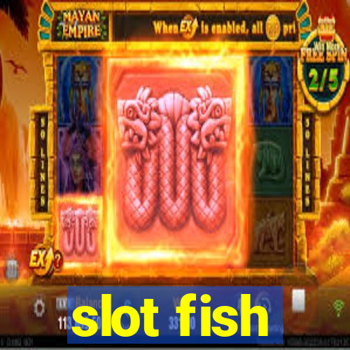 slot fish