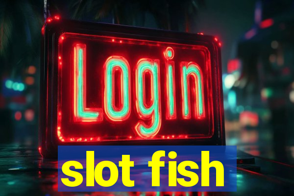 slot fish