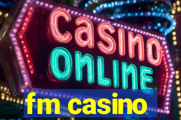 fm casino