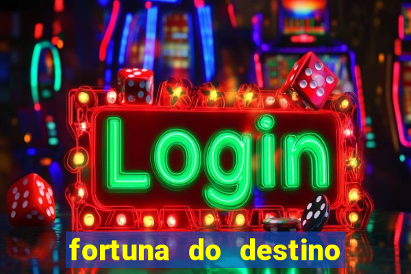 fortuna do destino fortuna do dentinho