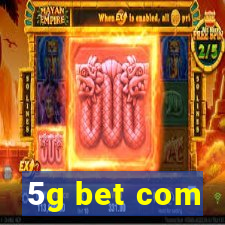 5g bet com