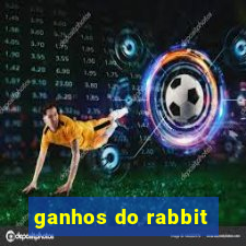 ganhos do rabbit