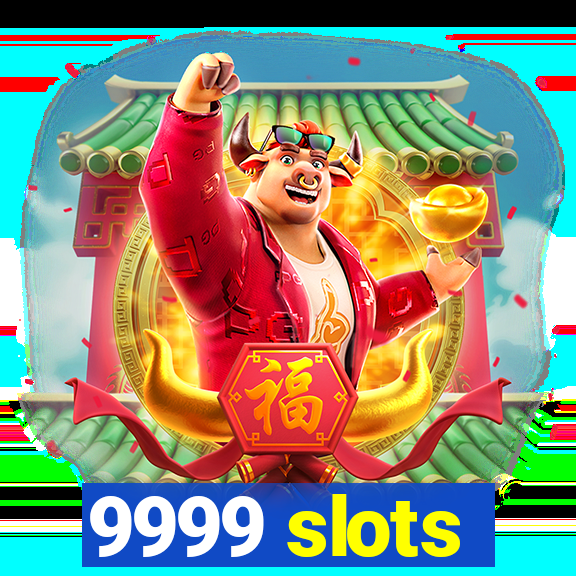 9999 slots