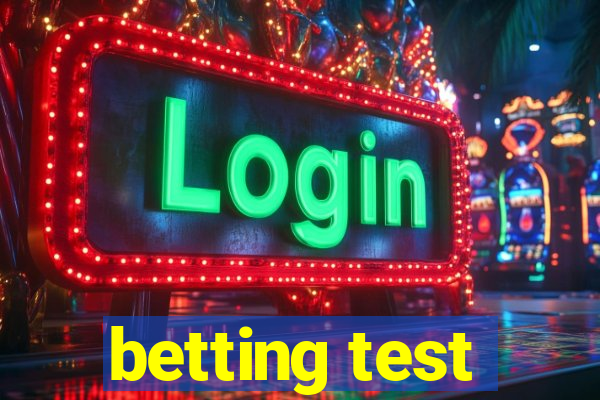 betting test