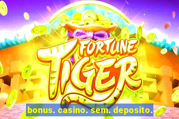 bonus. casino. sem. deposito.