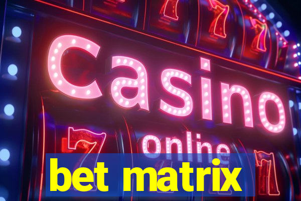 bet matrix