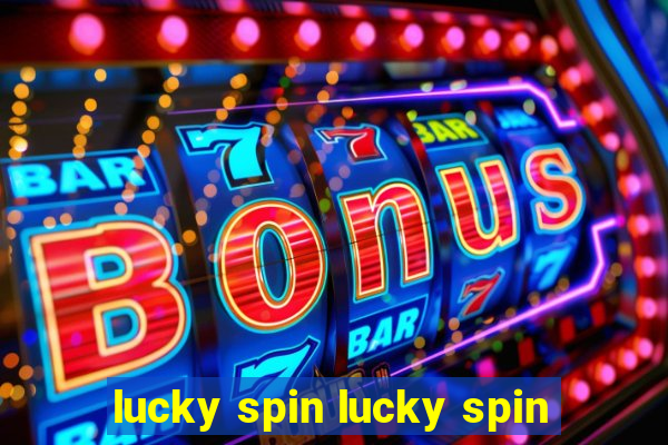 lucky spin lucky spin