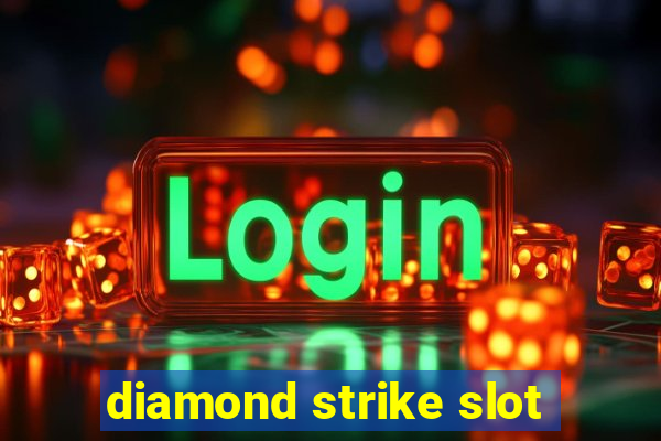 diamond strike slot