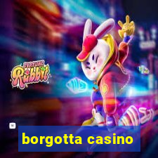 borgotta casino