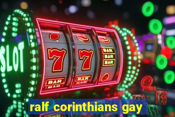 ralf corinthians gay