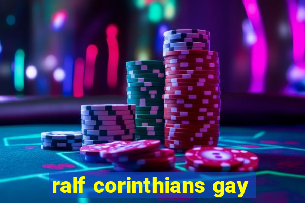 ralf corinthians gay