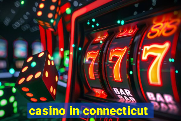 casino in connecticut