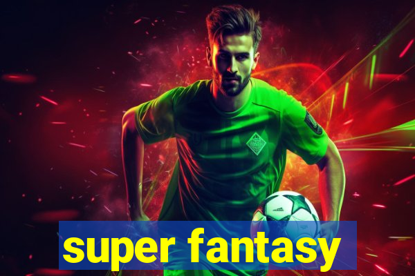 super fantasy