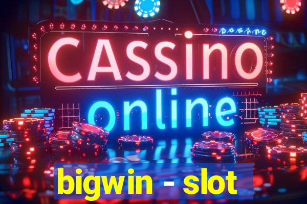 bigwin - slot