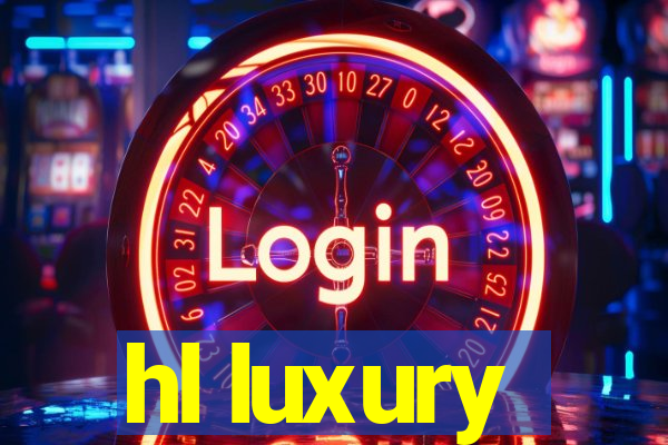 hl luxury