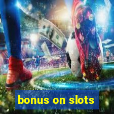 bonus on slots