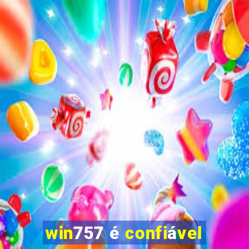 win757 é confiável