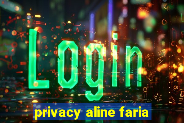 privacy aline faria