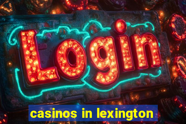 casinos in lexington