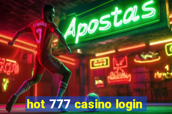 hot 777 casino login