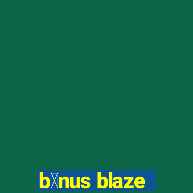 b么nus blaze