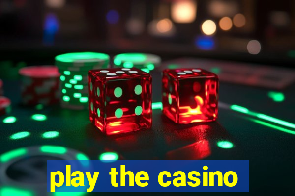 play the casino