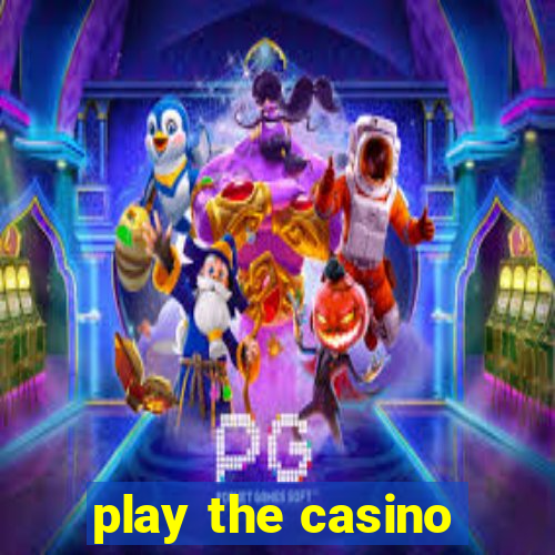 play the casino