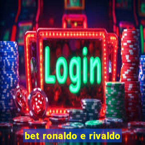 bet ronaldo e rivaldo