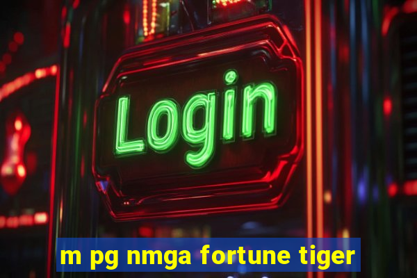 m pg nmga fortune tiger