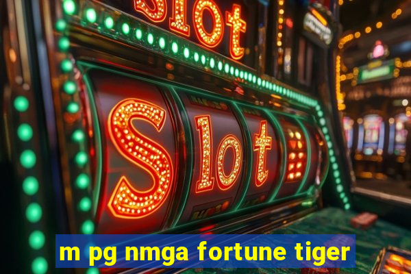 m pg nmga fortune tiger