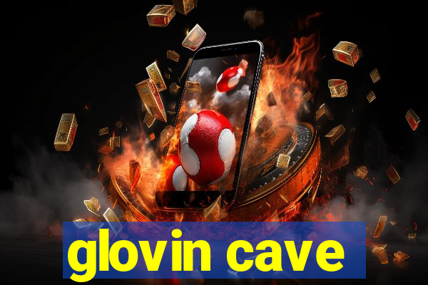 glovin cave