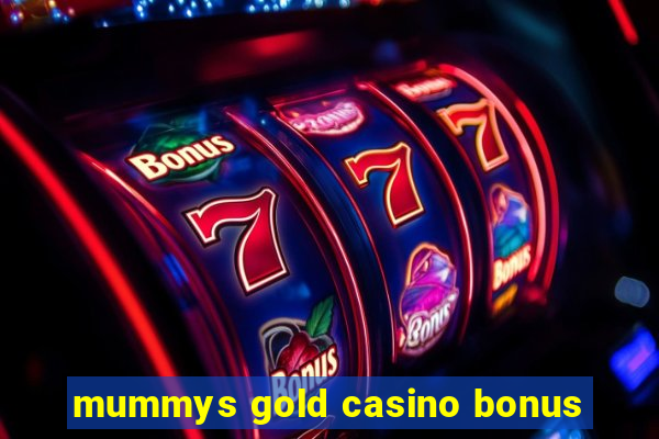 mummys gold casino bonus