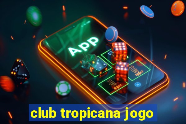 club tropicana jogo